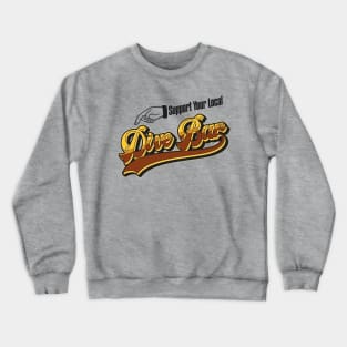 SUPPORT YOUR LOCAL DIVE BAR Cheers Sign Style Crewneck Sweatshirt